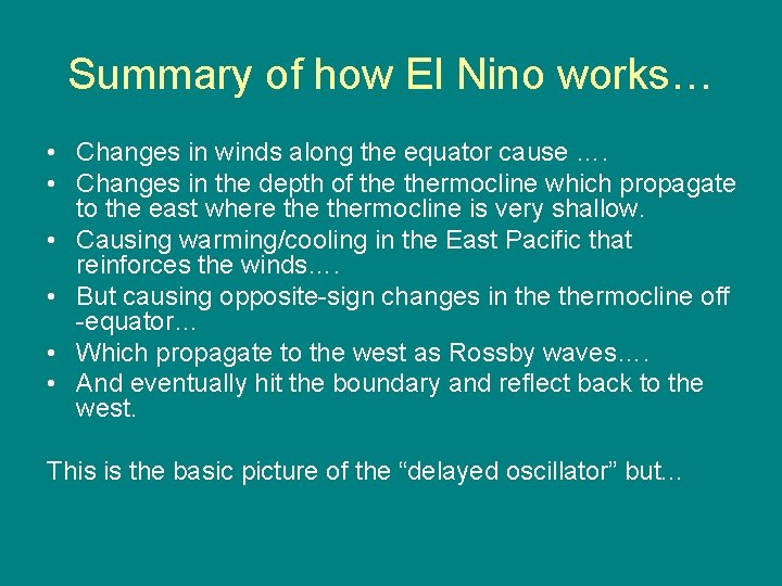 Summary of how El Nino works… • Changes in winds along the equator cause Summary of how El Nino works… • Changes in winds along the equator cause