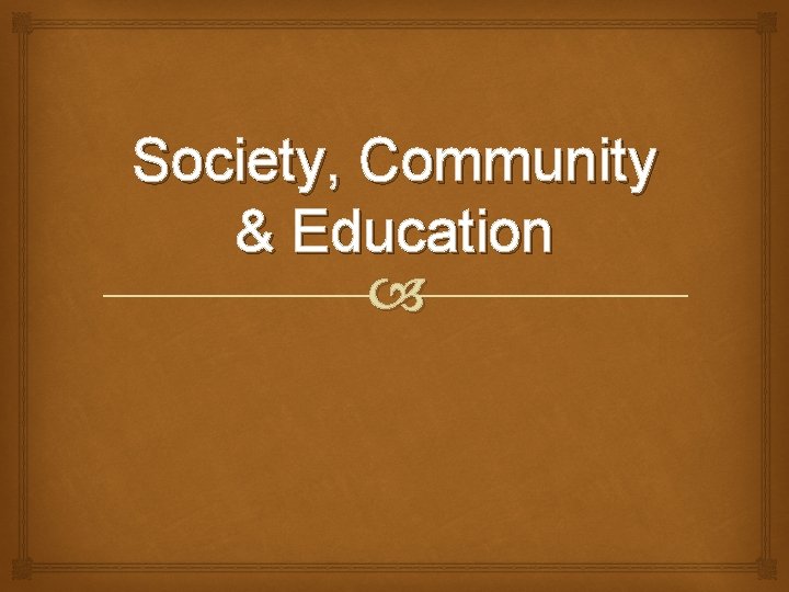 Society, Community & Education 