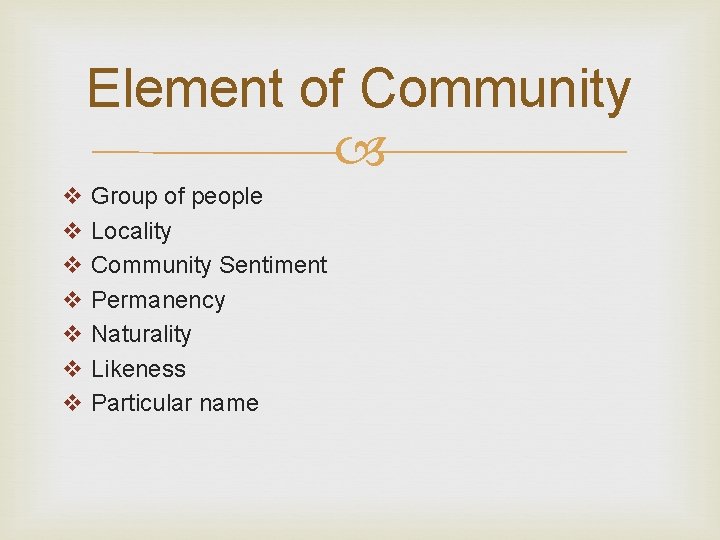 Element of Community v Group of people v Locality v Community Sentiment v Permanency