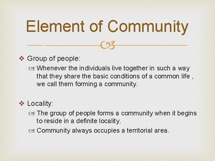 Element of Community v Group of people: Whenever the individuals live together in such