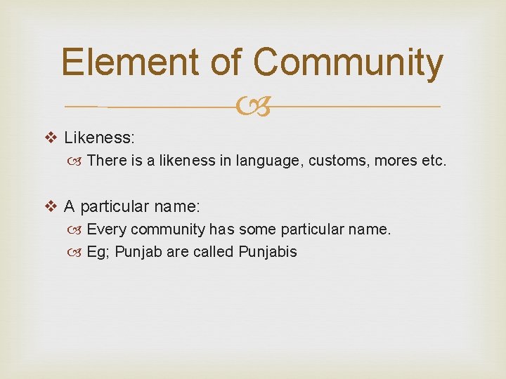 Element of Community v Likeness: There is a likeness in language, customs, mores etc.