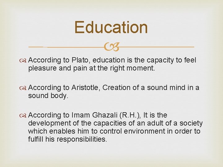 Education According to Plato, education is the capacity to feel pleasure and pain at