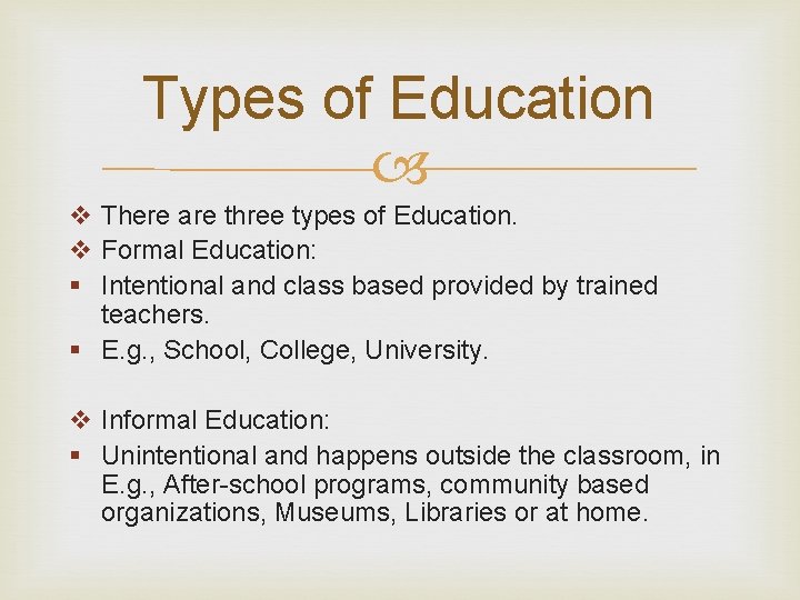 Types of Education v There are three types of Education. v Formal Education: §