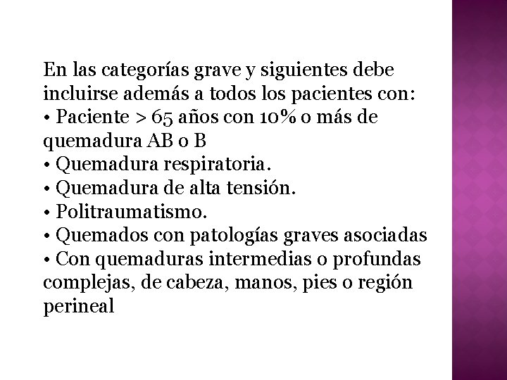 En las categorías grave y siguientes debe incluirse además a todos los pacientes con: