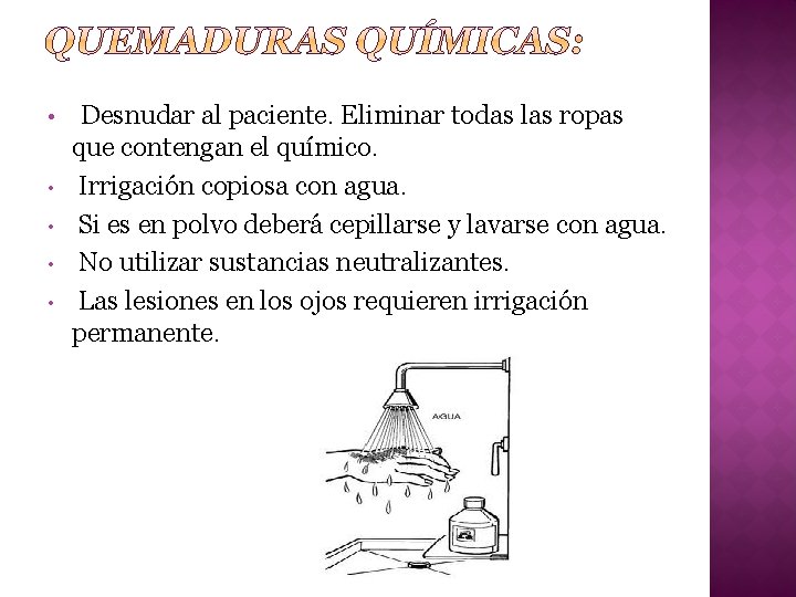  • • • Desnudar al paciente. Eliminar todas las ropas que contengan el