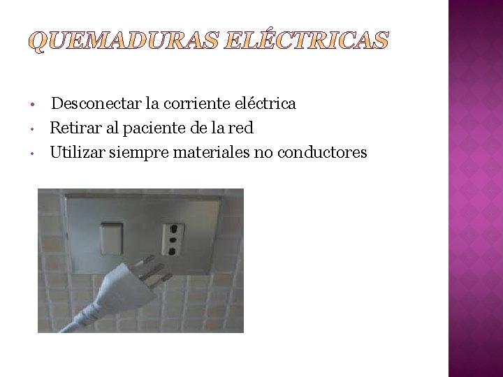  • • • Desconectar la corriente eléctrica Retirar al paciente de la red