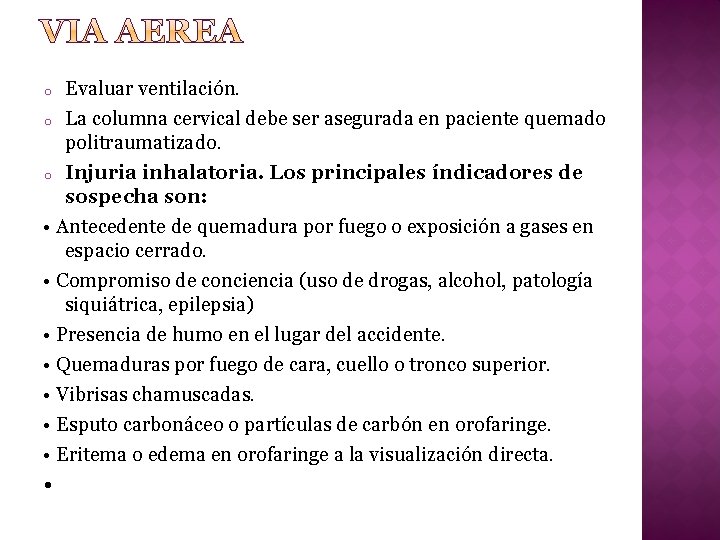 Evaluar ventilación. o La columna cervical debe ser asegurada en paciente quemado politraumatizado. o