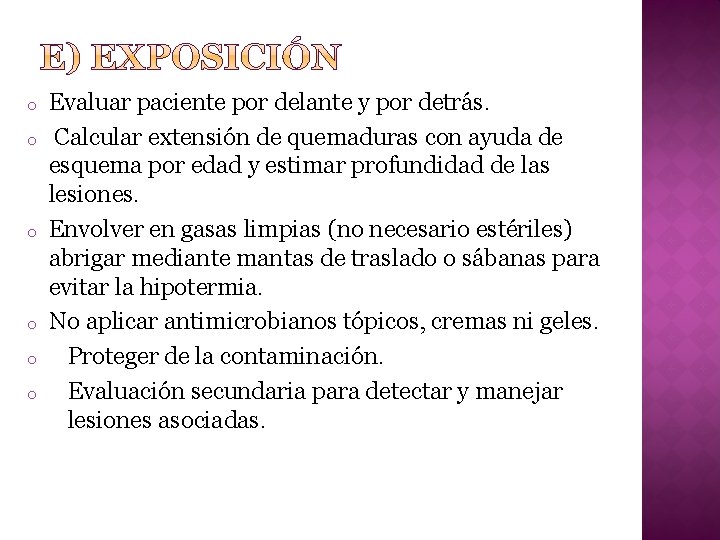 o o o Evaluar paciente por delante y por detrás. Calcular extensión de quemaduras