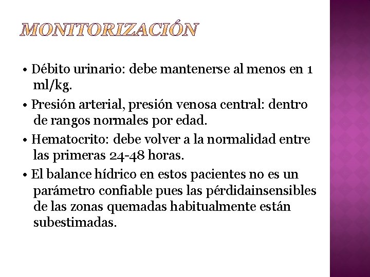  • Débito urinario: debe mantenerse al menos en 1 ml/kg. • Presión arterial,