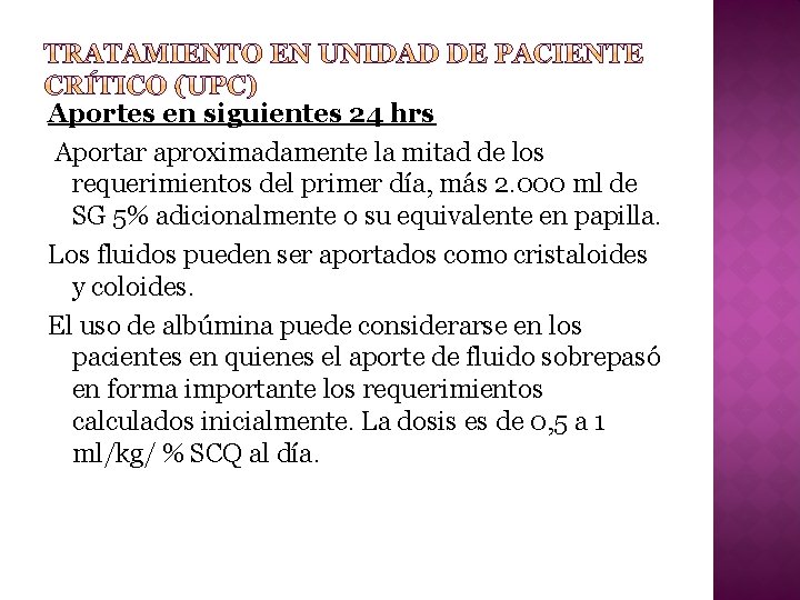 Aportes en siguientes 24 hrs Aportar aproximadamente la mitad de los requerimientos del primer