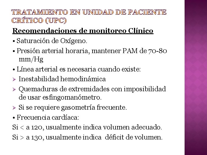 Recomendaciones de monitoreo Clínico • Saturación de Oxígeno. • Presión arterial horaria, mantener PAM