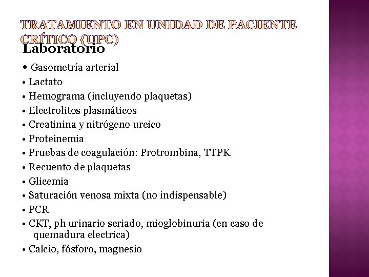 Laboratorio • Gasometría arterial • Lactato • Hemograma (incluyendo plaquetas) • Electrolitos plasmáticos •