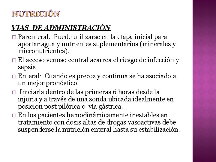 VIAS DE ADMINISTRACIÓN � Parenteral: Puede utilizarse en la etapa inicial para aportar agua