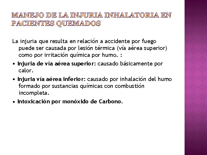 La injuria que resulta en relación a accidente por fuego puede ser causada por