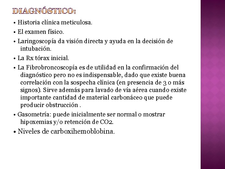  • Historia clínica meticulosa. • El examen físico. • Laringoscopía da visión directa