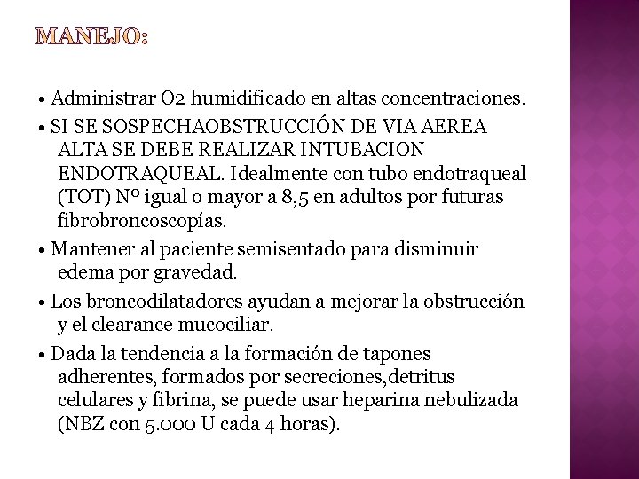  • Administrar O 2 humidificado en altas concentraciones. • SI SE SOSPECHAOBSTRUCCIÓN DE