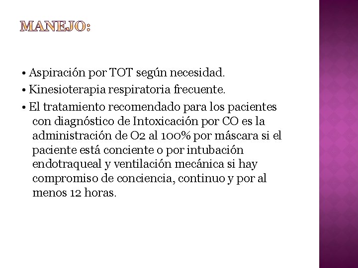  • Aspiración por TOT según necesidad. • Kinesioterapia respiratoria frecuente. • El tratamiento