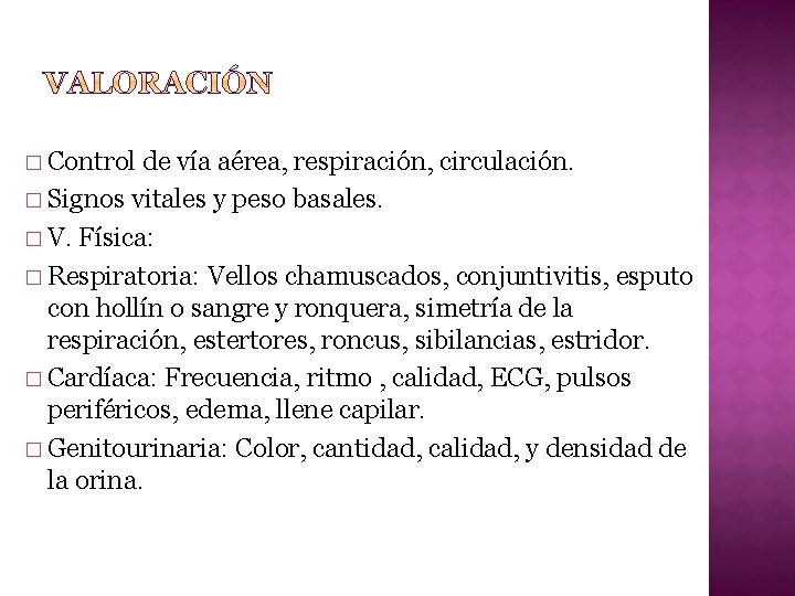 � Control de vía aérea, respiración, circulación. � Signos vitales y peso basales. �