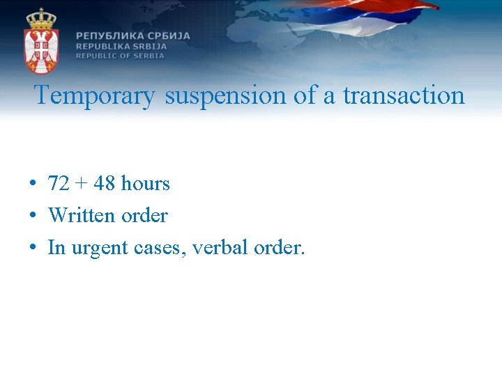 Temporary suspension of a transaction • 72 + 48 hours • Written order •