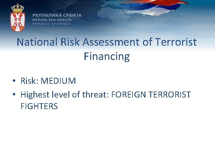 National Risk Assessment of Terrorist Financing • Risk: MEDIUM • Highest level of threat: