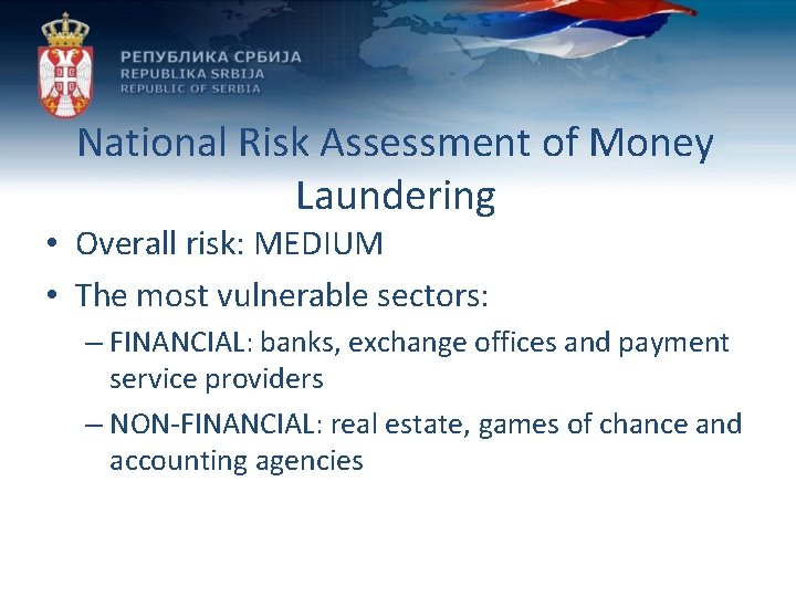 National Risk Assessment of Money Laundering • Overall risk: MEDIUM • The most vulnerable