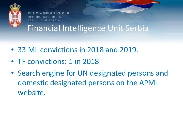 Financial Intelligence Unit Serbia • 33 ML convictions in 2018 and 2019. • TF