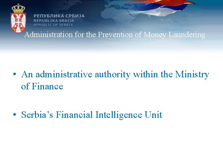 Administration for the Prevention of Money Laundering • An administrative authority within the Ministry