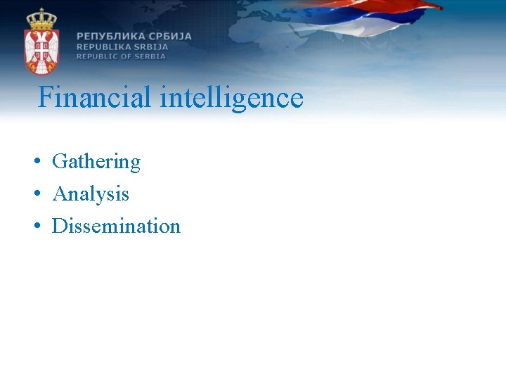 Financial intelligence • Gathering • Analysis • Dissemination 