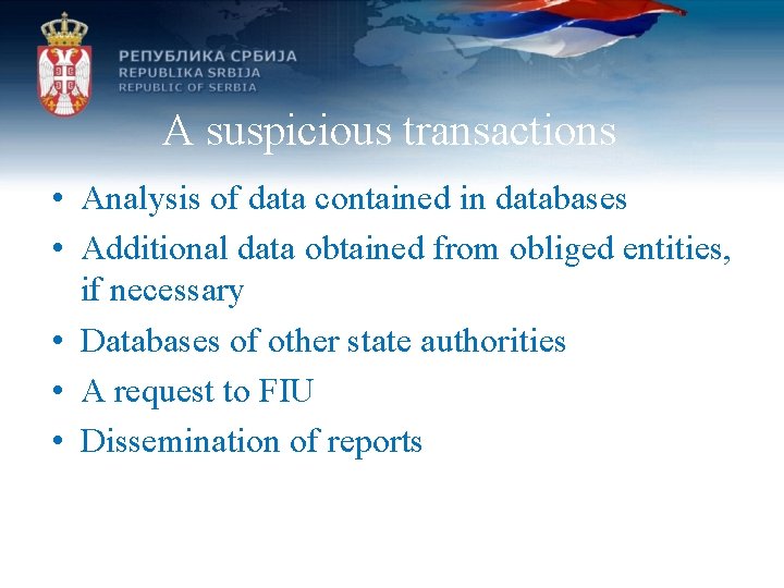 A suspicious transactions • Analysis of data contained in databases • Additional data obtained