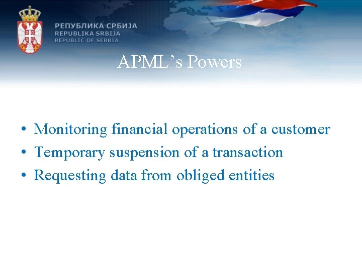 APML’s Powers • Monitoring financial operations of a customer • Temporary suspension of a