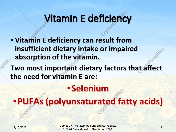 Vitamin E deficiency • Vitamin E deficiency can result from insufficient dietary intake or