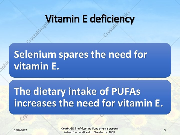 Vitamin E deficiency Selenium spares the need for vitamin E. The dietary intake of