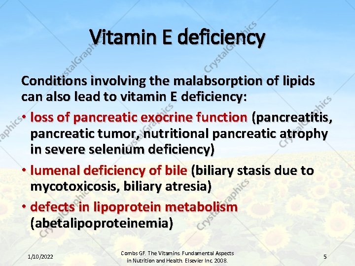 Vitamin E deficiency Conditions involving the malabsorption of lipids can also lead to vitamin