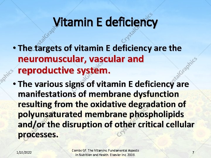Vitamin E deficiency • The targets of vitamin E deficiency are the neuromuscular, vascular