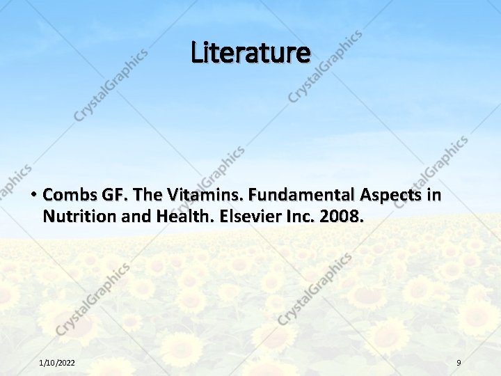 Literature • Combs GF. The Vitamins. Fundamental Aspects in Nutrition and Health. Elsevier Inc.