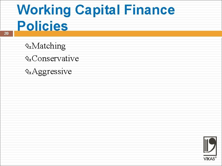 20 Working Capital Finance Policies Matching Conservative Aggressive 