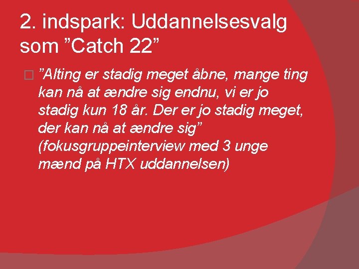 2. indspark: Uddannelsesvalg som ”Catch 22” � ”Alting er stadig meget åbne, mange ting