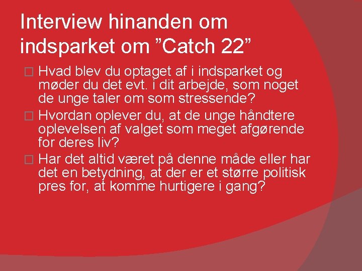 Interview hinanden om indsparket om ”Catch 22” Hvad blev du optaget af i indsparket