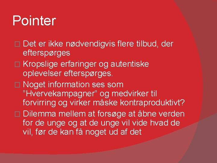 Pointer Det er ikke nødvendigvis flere tilbud, der efterspørges � Kropslige erfaringer og autentiske