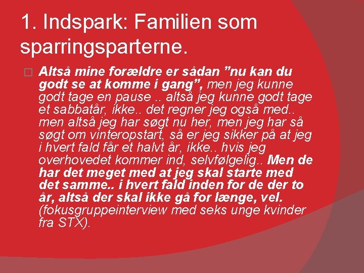 1. Indspark: Familien som sparringsparterne. � Altså mine forældre er sådan ”nu kan du