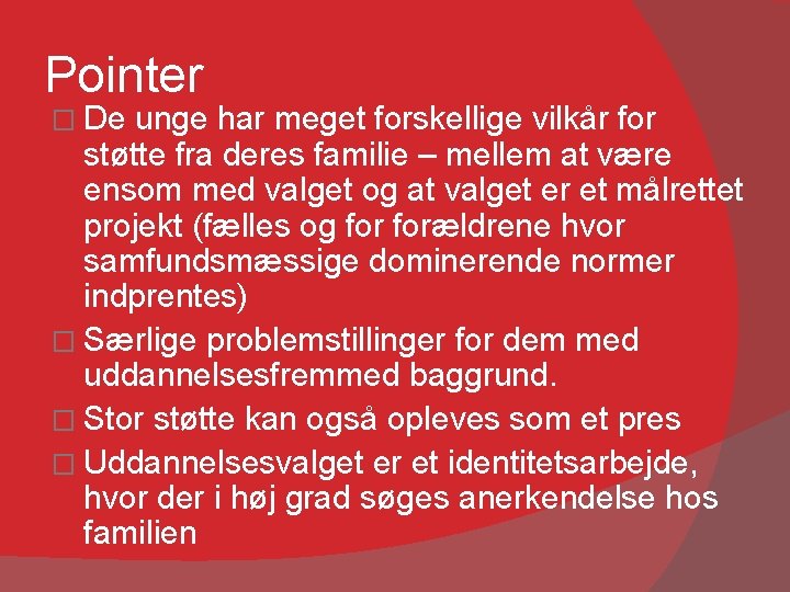 Pointer � De unge har meget forskellige vilkår for støtte fra deres familie –