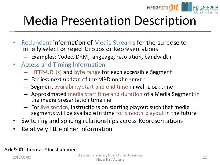 Media Presentation Description • Redundant information of Media Streams for the purpose to initially