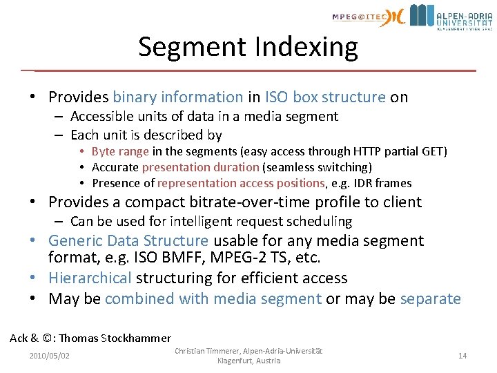 Segment Indexing • Provides binary information in ISO box structure on – Accessible units
