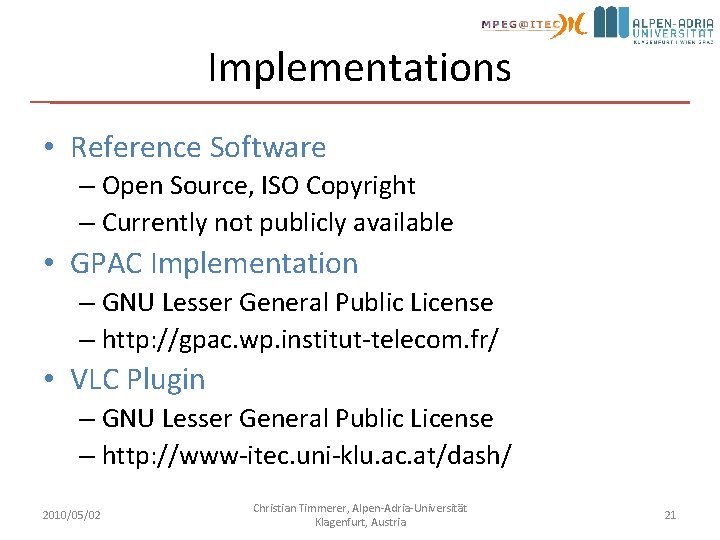 Implementations • Reference Software – Open Source, ISO Copyright – Currently not publicly available