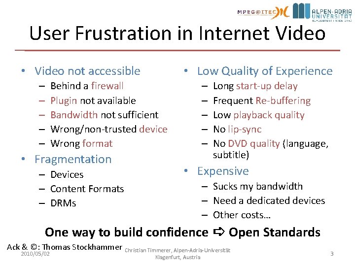 User Frustration in Internet Video • Video not accessible – – – • Low