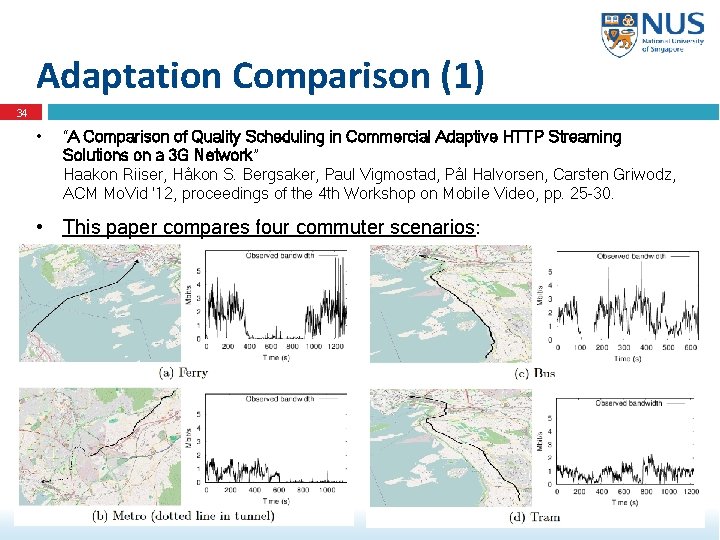 Adaptation Comparison (1) 34 • “A Comparison of Quality Scheduling in Commercial Adaptive HTTP