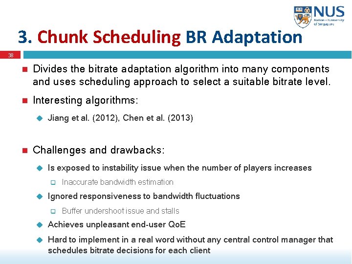3. Chunk Scheduling BR Adaptation 38 Divides the bitrate adaptation algorithm into many components
