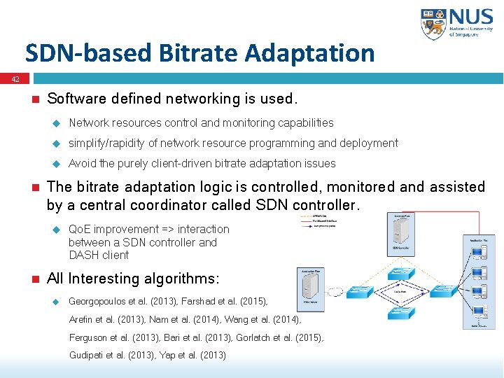 SDN-based Bitrate Adaptation 42 Software defined networking is used. Network resources control and monitoring