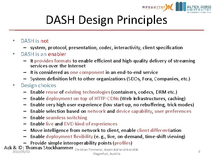 DASH Design Principles • DASH is not – system, protocol, presentation, codec, interactivity, client