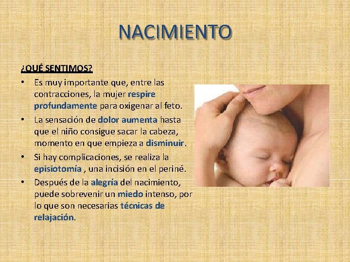 NACIMIENTO ¿QUÉ SENTIMOS? • Es muy importante que, entre las contracciones, la mujer respire
